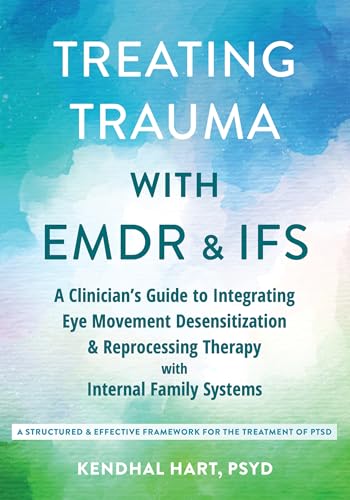 Treating Trauma with EMDR and IFS